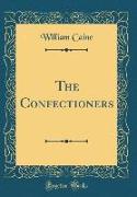 The Confectioners (Classic Reprint)