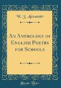 An Anthology of English Poetry for Schools (Classic Reprint)