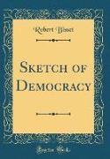 Sketch of Democracy (Classic Reprint)
