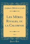 Les Mères Rivales, ou la Calomnie, Vol. 2 (Classic Reprint)