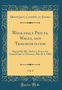 Wholesale Prices, Wages, and Transportation, Vol. 1