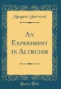An Experiment in Altruism (Classic Reprint)