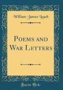 Poems and War Letters (Classic Reprint)