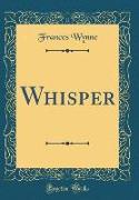 Whisper (Classic Reprint)