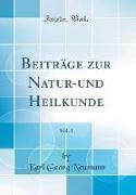 Beiträge zur Natur-und Heilkunde, Vol. 1 (Classic Reprint)