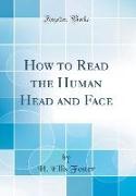 How to Read the Human Head and Face (Classic Reprint)