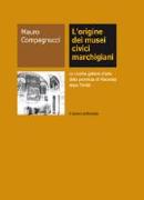 L'origine dei musei civici marchigiani. Le civiche gallerie d'arte della provincia di Macerata dopo l'Unità