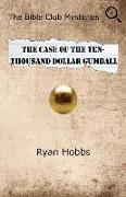 The Bible Club Mysteries: The Case of the Ten-Thousand Dollar Gumball