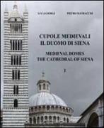 Cupole medievali. Il duomo di Siena. Ediz. italiana e inglese