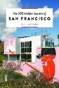 The 500 Hidden Secrets of San Francisco: Updated and Revised