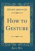 How to Gesture (Classic Reprint)