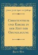 Christenthum und Kirche in der Zeit der Grundlegung (Classic Reprint)