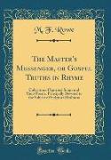 The Master's Messenger, or Gospel Truths in Rhyme