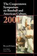 The Cooperstown Symposium on Baseball and American Culture 2001