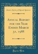 Annual Report for the Year Ended March 31, 1988 (Classic Reprint)