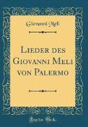 Lieder des Giovanni Meli von Palermo (Classic Reprint)