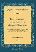 The Coventry Leet Book, or Mayor's Register, Vol. 1
