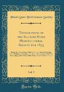 Transactions of the Illinois State Horticultural Society for 1875, Vol. 9