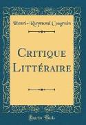Critique Littéraire (Classic Reprint)