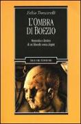 L'ombra di Boezio. Memoria e destino di un filosofo senza dogmi