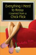 Everything I Need to Know, I Learned from a Chick Flick
