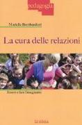 La cura delle relazioni. Essere e fare l'insegnante