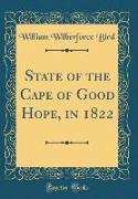 State of the Cape of Good Hope, in 1822 (Classic Reprint)
