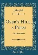 Over's Hill, a Poem