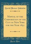 Manual of the Corporation of the City of New York for the Year 1851 (Classic Reprint)