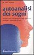 Autoanalisi dei sogni. Come nascono, cosa significano, come guariscono. Psicologia e terapeutica dei sogni