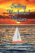 Sailing Uncharted Waters (Volume One): A Mystical Voyage Into the Unknown