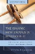 The Isaianic New Exodus in Romans 9-11: A Biblical and Theological Study of Paul's Use of Isaiah in Romans