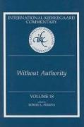 International Kierkegaard Commentary Volume 18: Without Authority