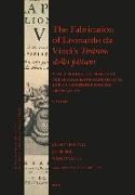 The Fabrication of Leonardo Da Vinci's Trattato Della Pittura (2 Vols.): With a Scholarly Edition of the Italian Editio Princeps (1651) and an Annotat