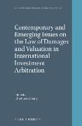 Contemporary and Emerging Issues on the Law of Damages and Valuation in International Investment Arbitration