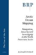 Arctic Ocean Shipping: Navigation, Security and Sovereignty in the North American Arctic