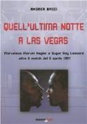 Quell'ultima notte a Las Vegas. Mervelous Marvin Hagler e Sugar Rey Leonard oltre il match del 6 aprile 1987