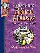 A Family Guide to the Biblical Holidays: With Activities for All Ages