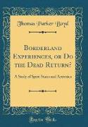 Borderland Experiences, or Do the Dead Return?