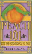 Peach 101: Recipes Your Mother Never Told You about