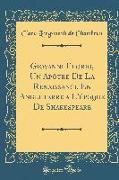 Giovanni Florio, Un Apôtre de la Renaissance En Angleterre a l'Époque de Shakespeare (Classic Reprint)