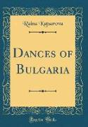 Dances of Bulgaria (Classic Reprint)