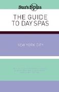 Suz's Spies the Guide to Day Spas New York City