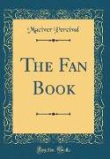 The Fan Book (Classic Reprint)