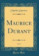 Maurice Durant, Vol. 3 (Classic Reprint)