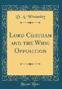 Lord Chatham and the Whig Opposition (Classic Reprint)
