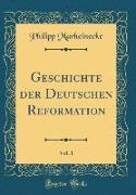Geschichte der Deutschen Reformation, Vol. 1 (Classic Reprint)