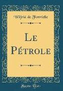 Le Pétrole (Classic Reprint)