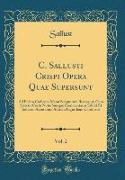 C. Sallusti Crispi Opera Quae Supersunt, Vol. 2