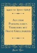 Aus dem Persönlichen Verkehre mit Franz Grillparzer (Classic Reprint)